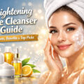 Brightening Face Cleanser Guide